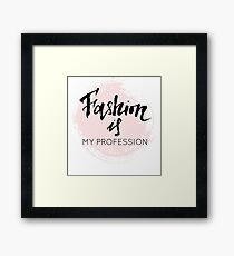 Fashion is my profession modern calligraphy Framed Print