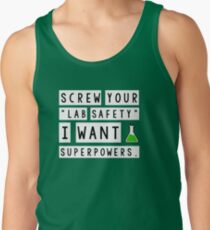 Screw your lab safety, I want super powers Tank Top