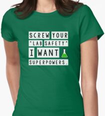 Screw your lab safety, I want super powers Women's Fitted T-Shirt