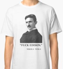 " F*ck Edison " - By Tesla Classic T-Shirt