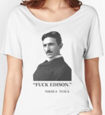 " F*ck Edison " - By Tesla Women's Relaxed Fit T-Shirt
