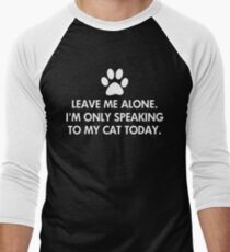 Leave me alone today Cat Saying Men's Baseball ¾ T-Shirt