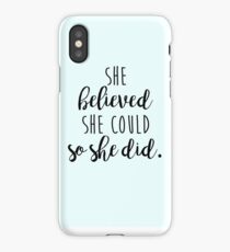 she believed she could so she did iPhone Case/Skin