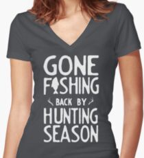 Gone Fishing. Back by hunting season Women's Fitted V-Neck T-Shirt