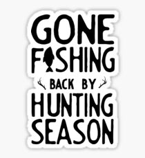 Gone Fishing. Back by hunting season Sticker