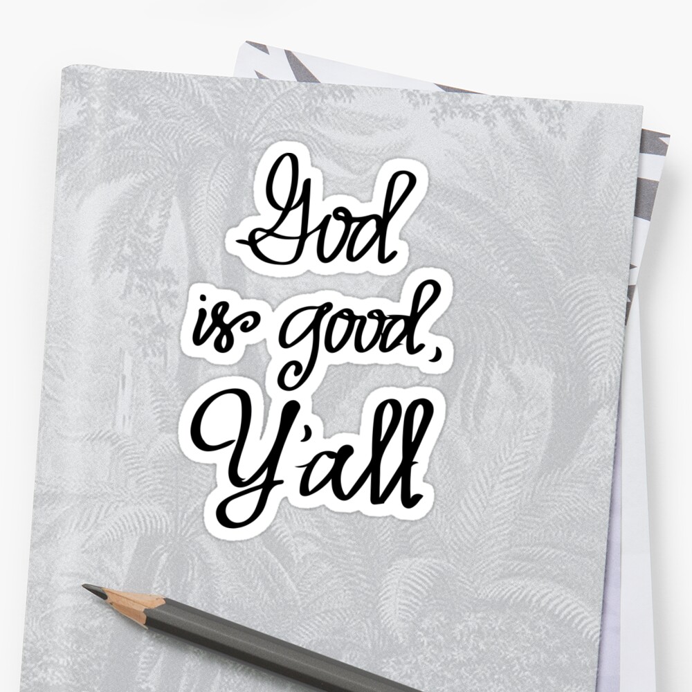 god-is-good-yall-stickers-by-itsmyparty-redbubble
