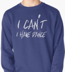 I can't I have Dance Pullover