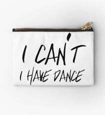 I can't I have Dance Zipper Pouch