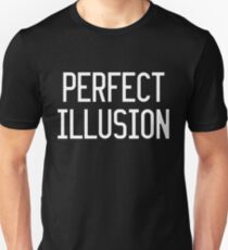Perfect Illusion Unisex T-Shirt