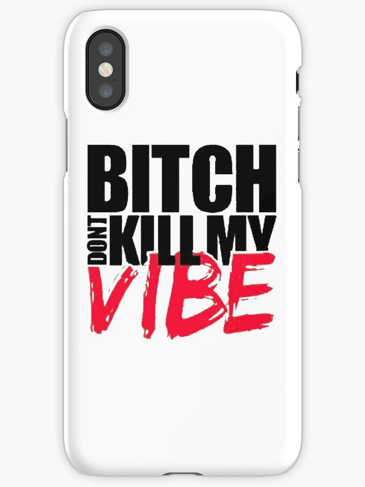 Bitch Dont Kill Vibe!! by mayakarina