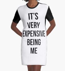 It's Very Expensive Being Me Graphic T-Shirt Dress