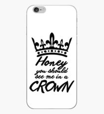 BBC Sherlock - Honey You Should See Me In A Crown iPhone Case