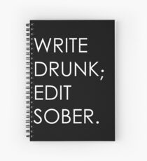Write Drunk; Edit Sober - black Spiral Notebook