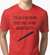 I've got a pen in my pocket Tri-blend T-Shirt
