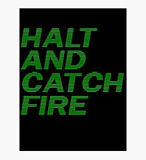 Halt and Catch Fire Photographic Print