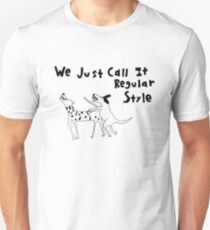 "We Just Call it Regular Style" Unisex T-Shirt