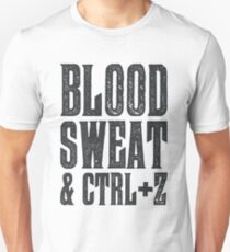 Blood, Sweat & Ctrl + Z Unisex T-Shirt