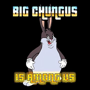 Big chungus keanu 100 sussy amogus baka : r/EMSmemes