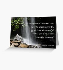 Courage doesn't always roar....... Greeting Card