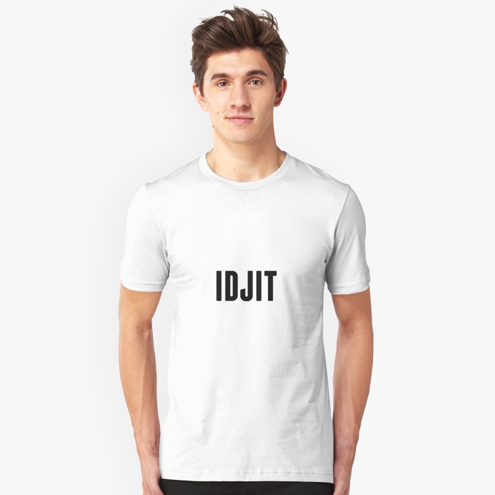 idjit shirt