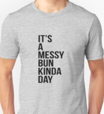 It's a messy bun kinda day Slim Fit T-Shirt