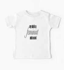 my dad is a feminist Baby T-Shirt