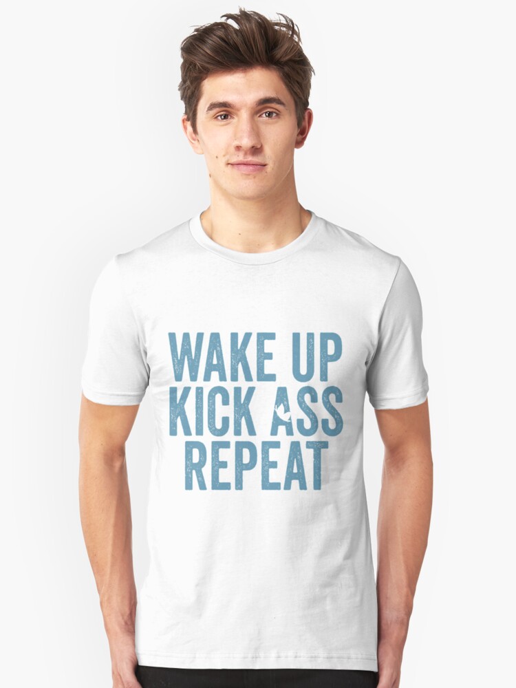 Wake Up Kick Ass Repeat Blue Unisex T-Shirt