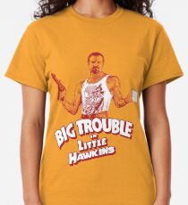 Big Trouble in Little Hawkins Classic T-Shirt