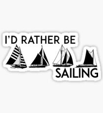 I'D RATHER BE SAILING SAIL BOAT SAILBOAT YACHT YACHTING ID Sticker