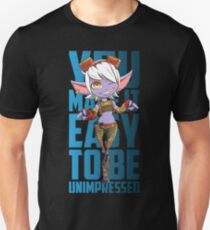 You make it easy to be unimpressed - Tristana Unisex T-Shirt