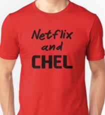 Netflix and CHEL Unisex T-Shirt