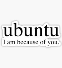 Ubuntu: I am because of you. Sticker