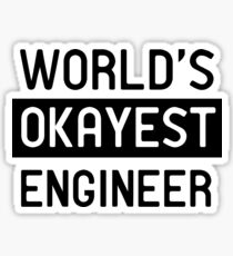 World's okayest engineer Sticker