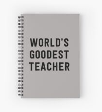 World's Goodest Teacher Spiral Notebook
