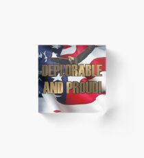 DEPLORABLE AND PROUD Acrylic Block