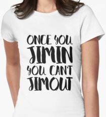 BTS JIMIN - ONCE YOU JIMIN YOU CAN'T JIMOUT Women's Fitted T-Shirt