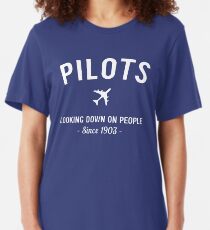 Pilots. Looking down on people Since 1903 Slim Fit T-Shirt