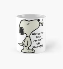 What do you MEAN you don't like SNOOPY??!! Mug