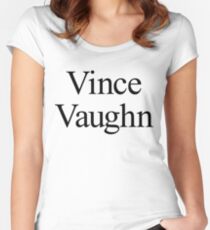 Vince Vaughn Women's Fitted Scoop T-Shirt