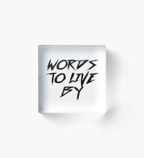 Words To Live By Acrylic Block