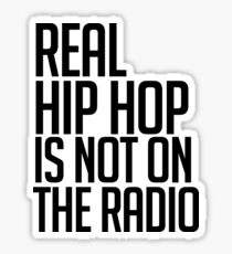 Real hip hop is NOT on the radio Sticker
