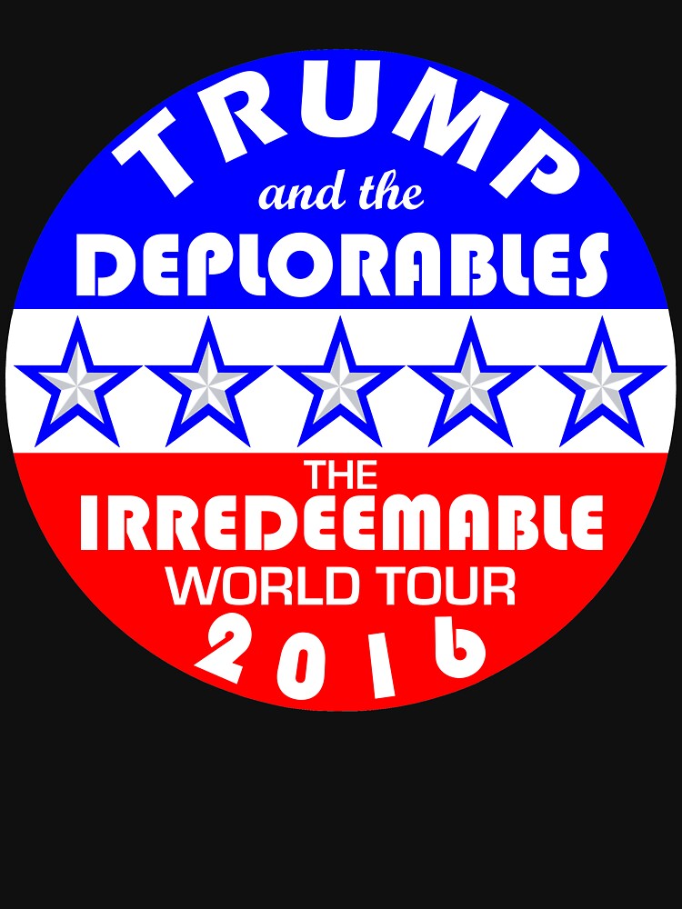 Trump And The Deplorables Irredeemable World Tour 2016 by theartofvikki