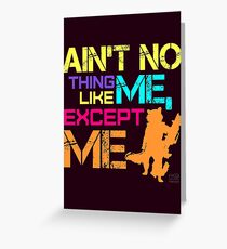 Ain't No Thing Like ME, Except ME Greeting Card