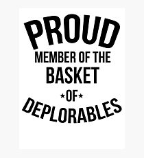 Proud Member of the Basket of Deplorables Photographic Print