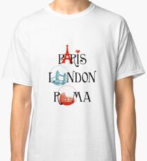 LONDON PARIS ROME! Classic T-Shirt