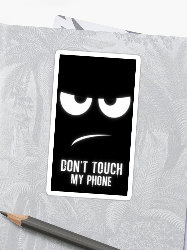 Dont Touch My Phone Phone Case Sticker