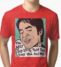 The Best Soy Latte That You Ever Had, And Me. Tri-blend T-Shirt