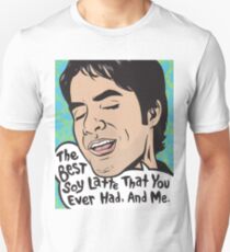 The Best Soy Latte That You Ever Had, And Me. Unisex T-Shirt