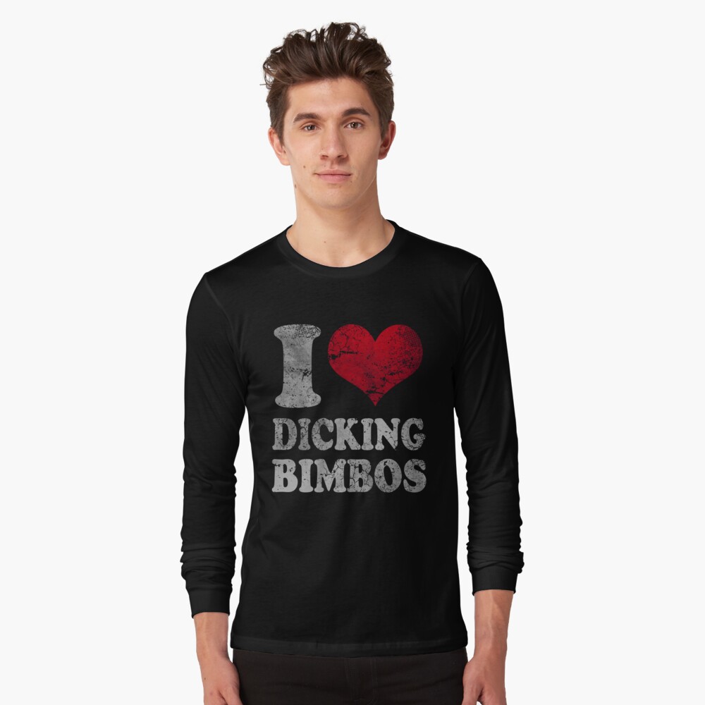 "I Heart Dicking Bimbos" T-shirt by frittata Redbubble