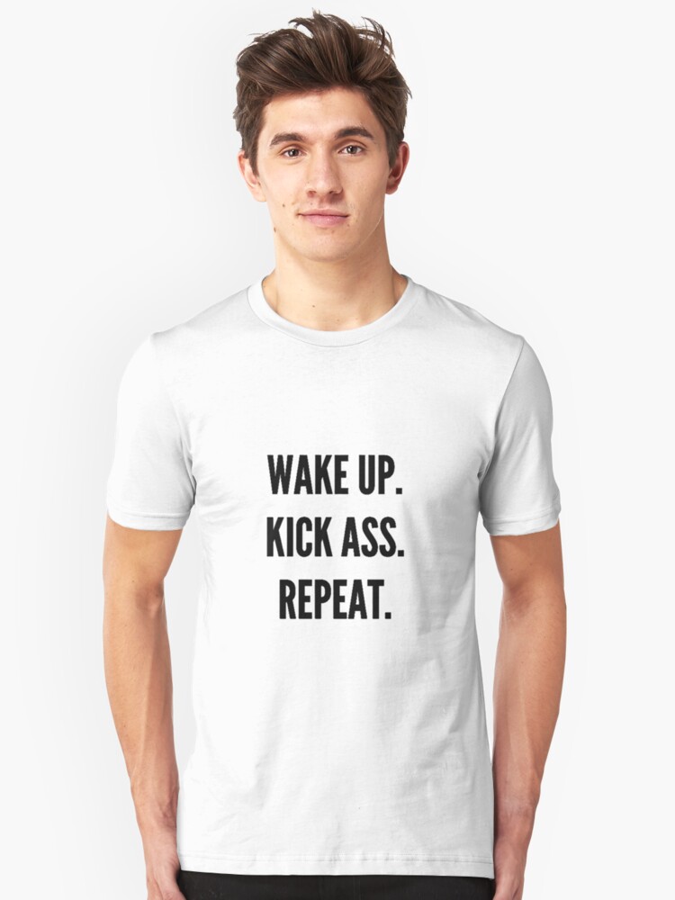 Wake Up Kick Ass Repeat Black Unisex T-Shirt